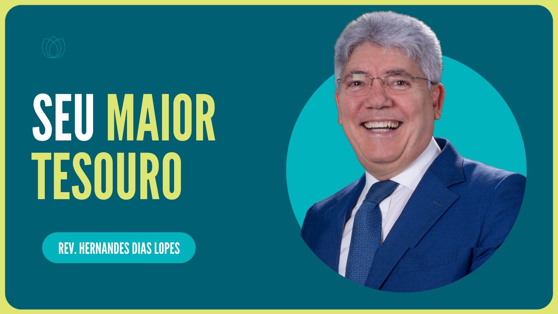 SEU MAIOR TESOURO | Rev. Hernandes Dias Lopes | IPP