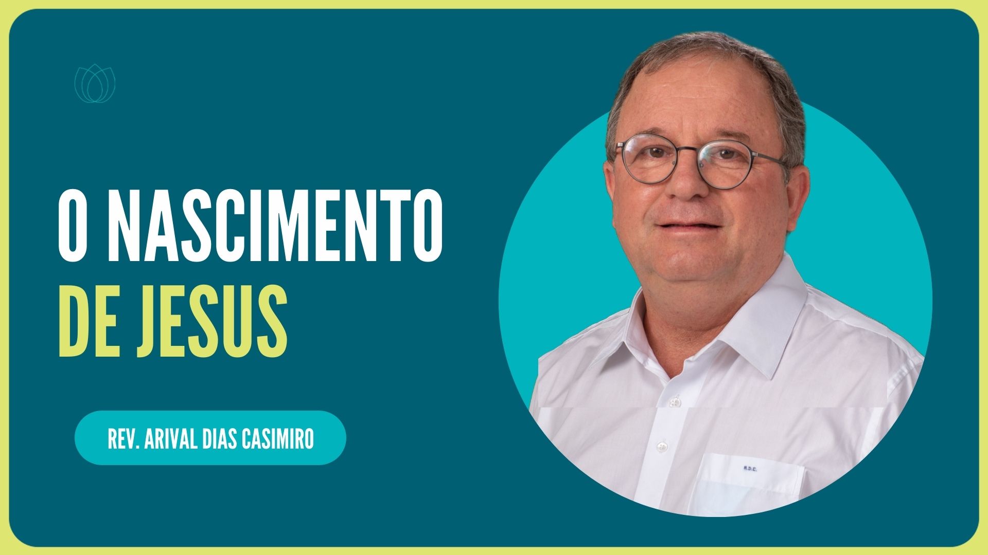 O NASCIMENTO DE JESUS | Rev. Arival Dias Casimiro | IPP