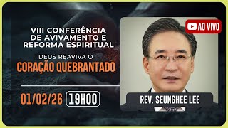 VIII CONFERÊNCIA DE AVIVAMENTO E REFORMA ESPIRITUAL | Rev. Seunghe Lee