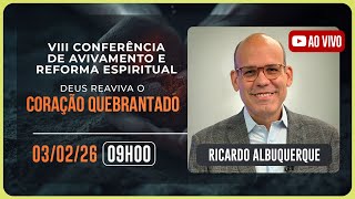 VIII CONFERÊNCIA DE AVIVAMENTO E REFORMA ESPIRITUAL | Ricardo Albuquerque