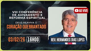 VIII CONFERÊNCIA DE AVIVAMENTO E REFORMA ESPIRITUAL | Rev. Hernandes Dias Lopes