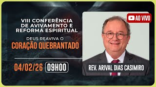 VIII CONFERÊNCIA DE AVIVAMENTO E REFORMA ESPIRITUAL | Rev. Arival Dias Casemiro