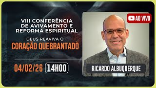 VIII CONFERÊNCIA DE AVIVAMENTO E REFORMA ESPIRITUAL | Ricardo Albuquerque