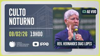 CULTO DOMINICAL | 19H | REV. HERNANDES DIAS LOPES | 08/02/2026