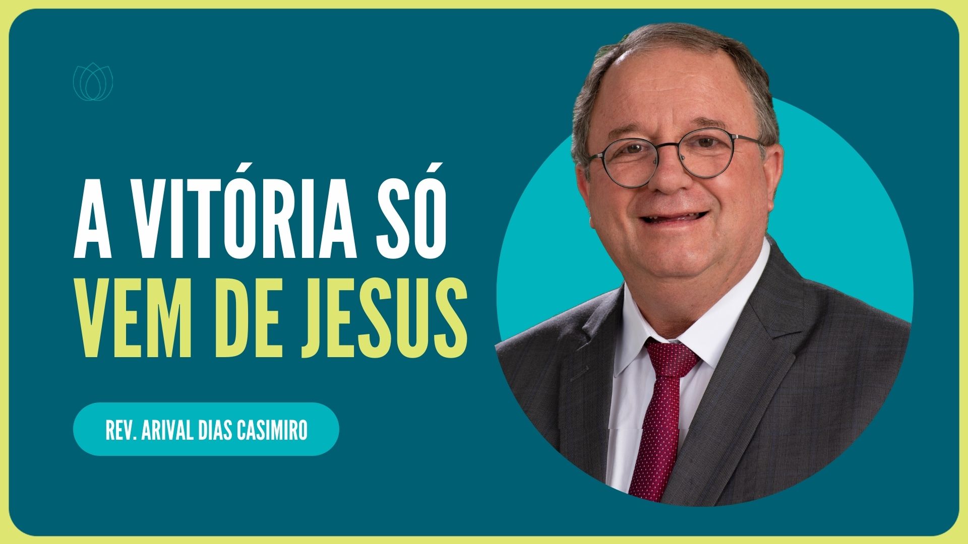 A VITÓRIA SÓ VEM DE JESUS | Rev. Arival Dias Casimiro | IPP