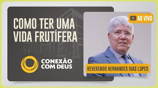 CULTO CONEXÃO COM DEUS | REV. HERNANDES DIAS LOPES | 09/02/2026