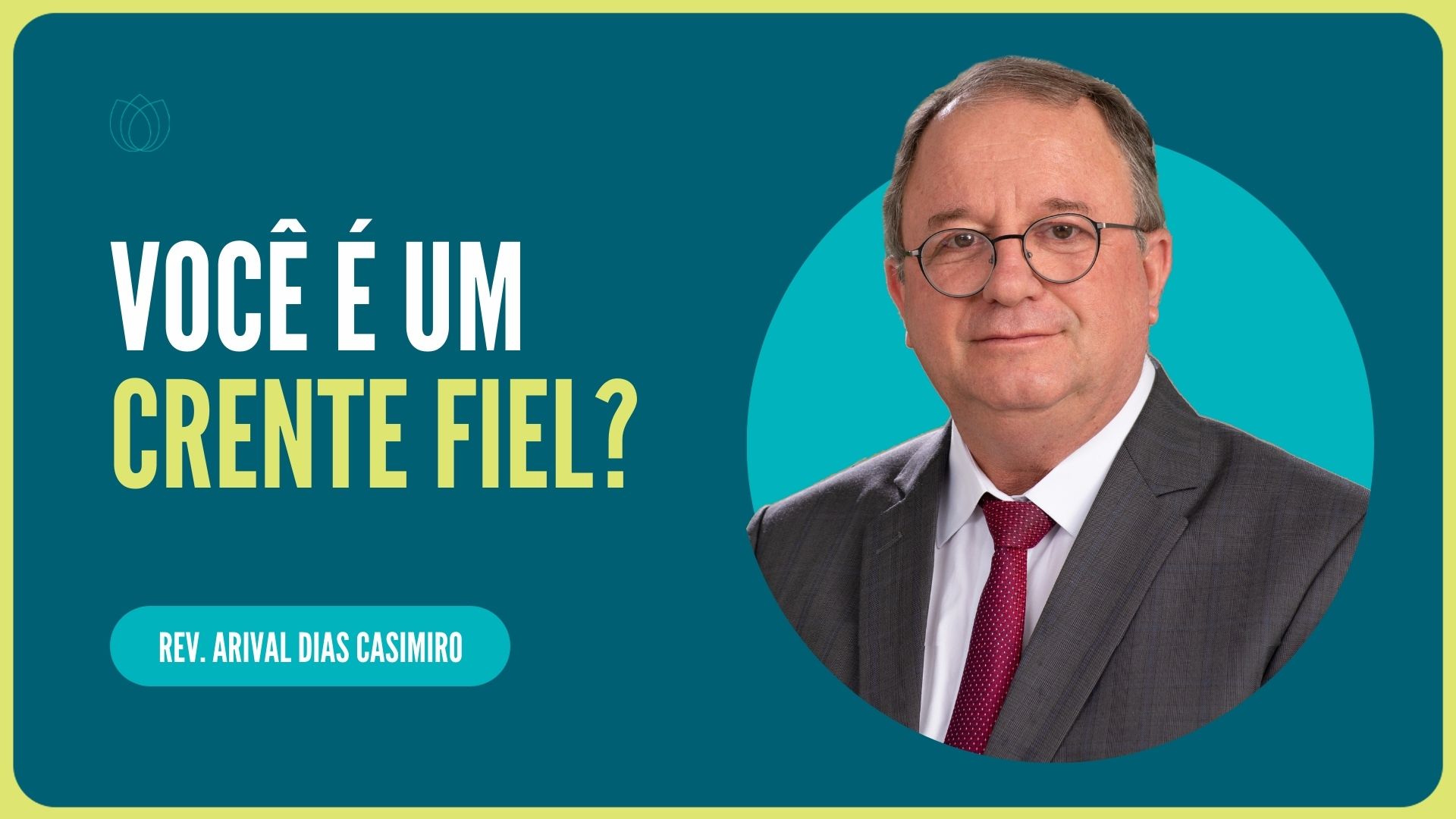 VOCÊ É UM CRENTE FIEL? | Rev. Arival Dias Casimiro | IPP