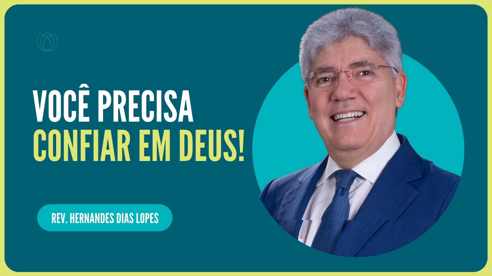  VOCÊ PRECISA CONFIAR EM DEUS! | Rev. Hernandes Dias Lopes | IPP