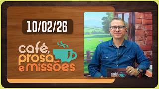 CAFÉ PROSA E MISSÕES | T07 | EP007