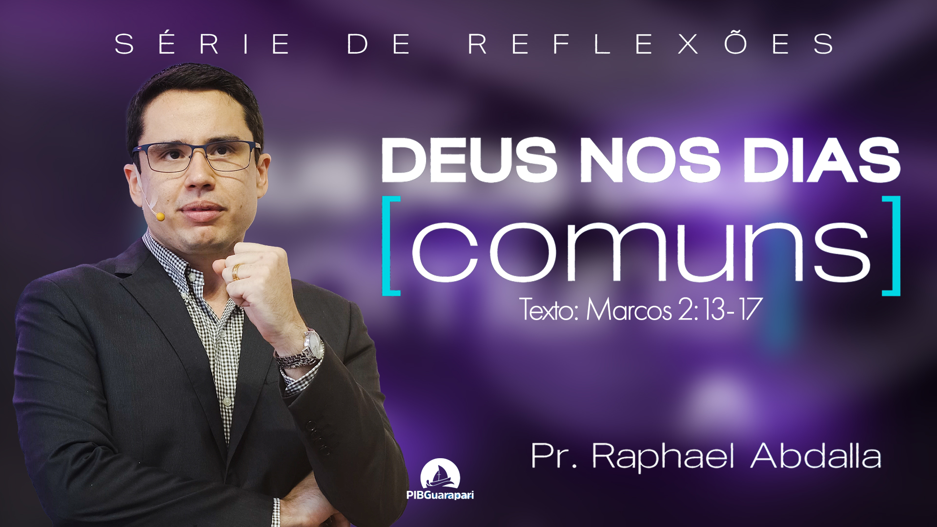 DEUS NOS DIAS COMUNS | CHAMADO DE LEVI-MATEUS | PASTOR RAPHAEL ABDALLA