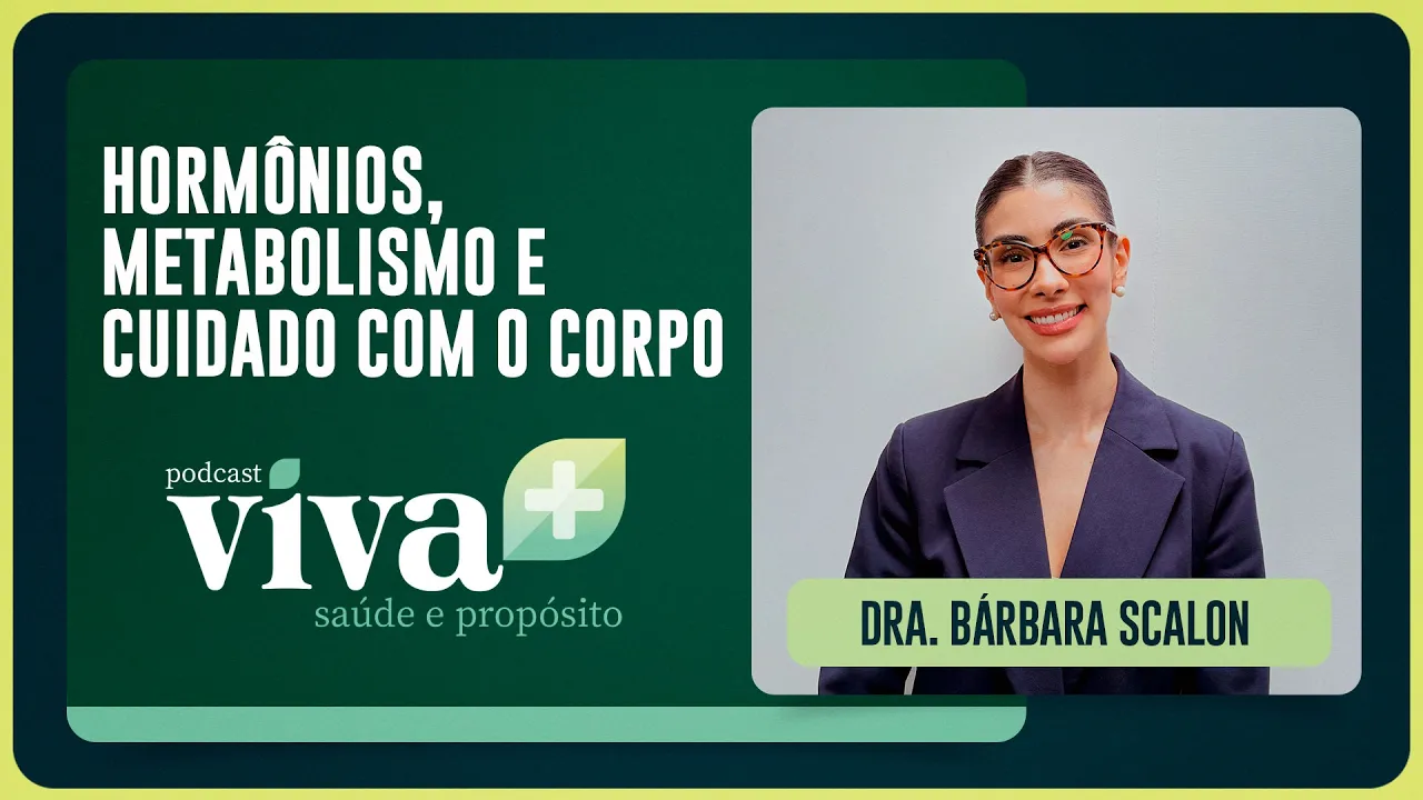 HORMÔNIOS, METABOLISMO E CUIDADO COM O CORPO - BÁRBARA SCALON | T02 | EP005
