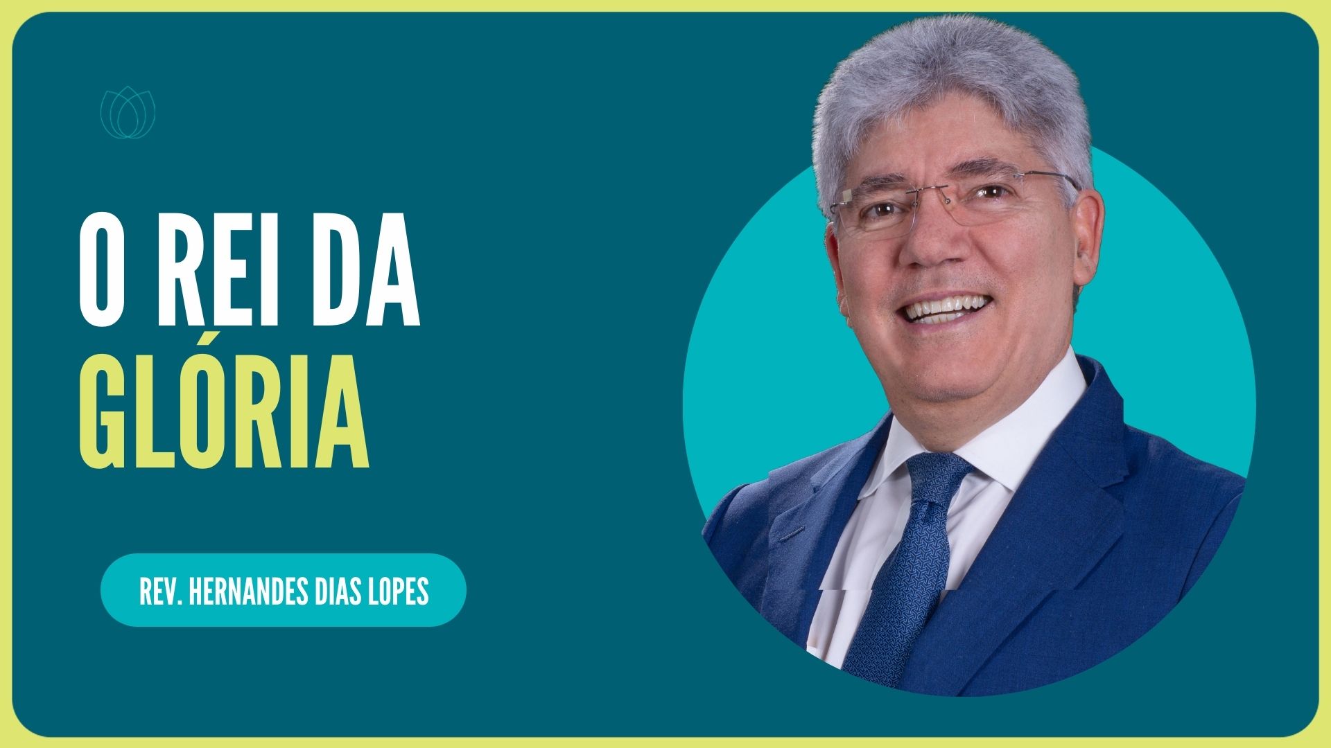 O REI DA GLÓRIA | Rev. Hernandes Dias Lopes | IPP