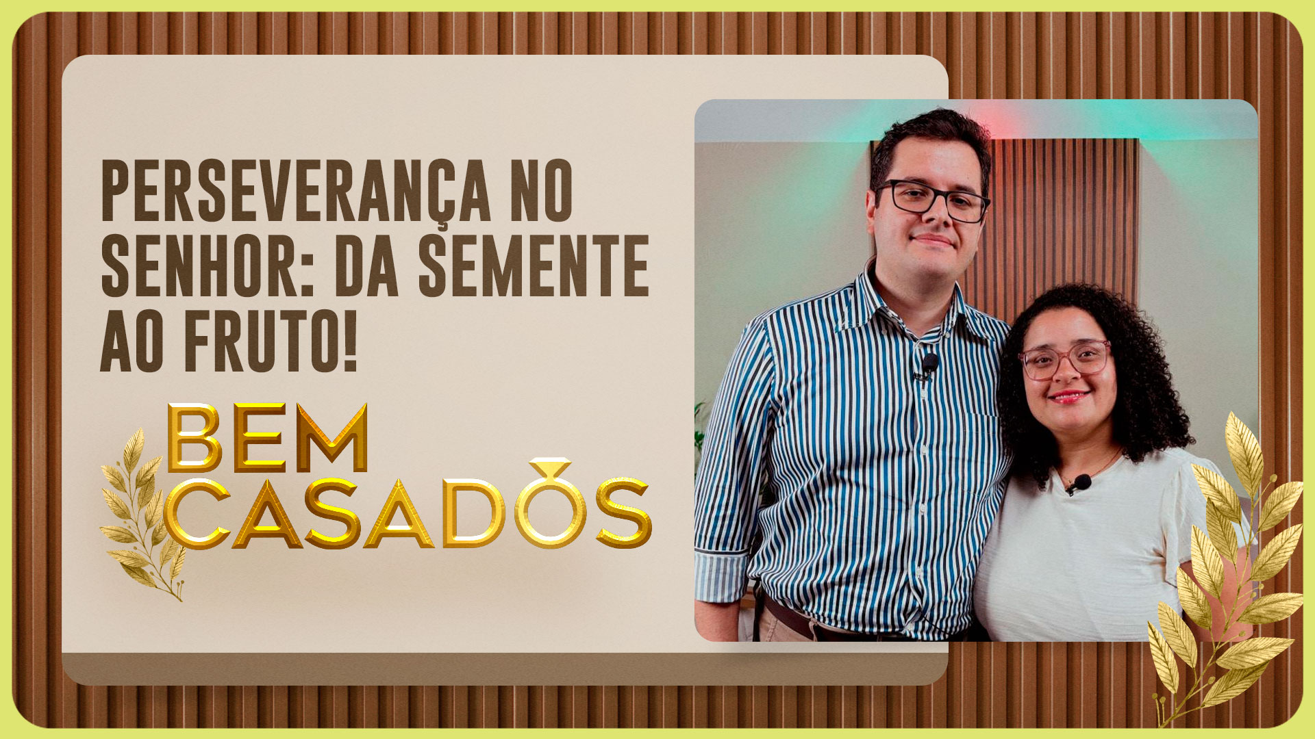 PERSEVERANÇA NO SENHOR, DA SEMENTE AO FRUTO - ERICKSON E YRAMAIA | T06 | EP002