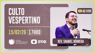 CULTO DOMINICAL | 17H | REV. SAMUEL NÓBREGA | 15/02/2026
