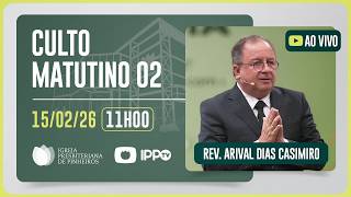 CULTO DOMINICAL | 11H | REV. ARIVAL DIAS CASEMIRO | 15/02/2026