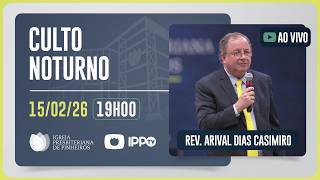 CULTO DOMINICAL | 19H | REV. ARIVAL DIAS CASEMIRO | 15/02/2026