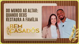 DO MUNDO AO ALTAR, QUANDO DEUS RESTAURA A FAMÍLIA - BRUNO E DANI | T06 | EP003