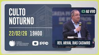 CULTO DOMINICAL | 19H | REV. ARIVAL DIAS CASEMIRO | 22/02/2026