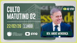 CULTO DOMINICAL | 11H | REV. ANDRÉ MENDONÇA | 22/02/2026