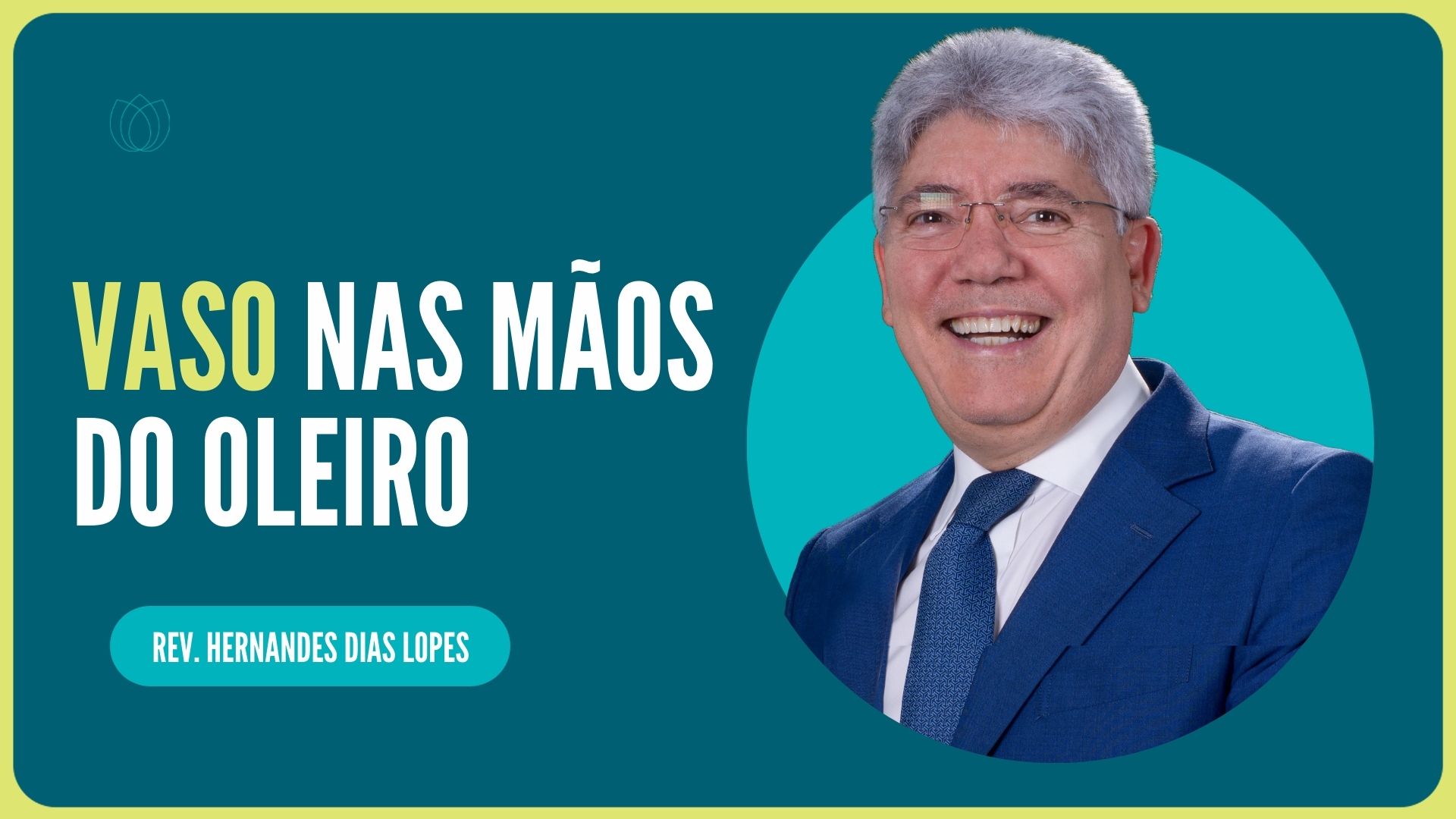 VASO NAS MÃOS DO OLEIRO | Rev. Hernandes Dias Lopes | IPP