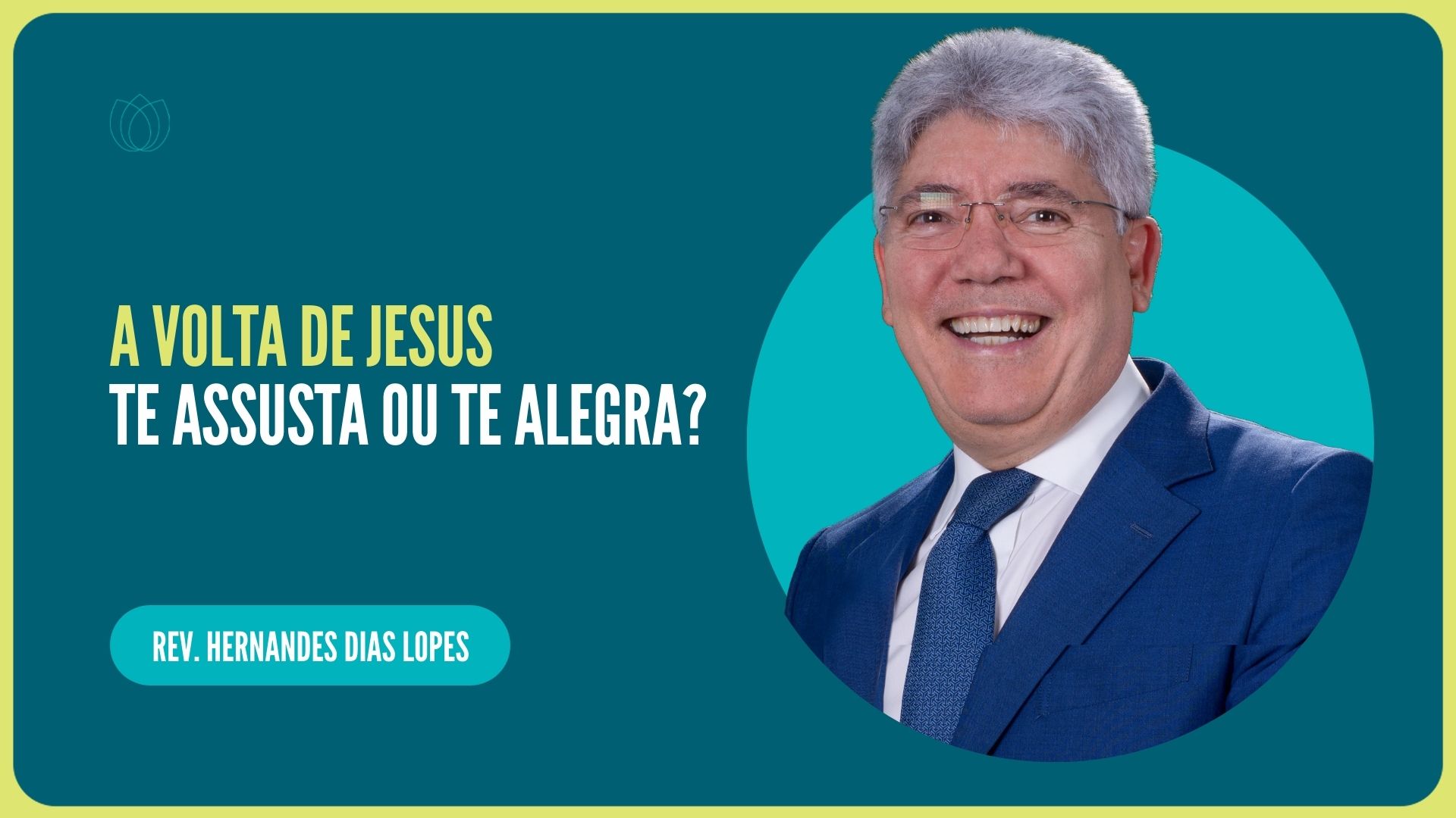 A VOLTA DE JESUS TE ASSUSTA OU TE ALEGRA| Rev. Hernandes Dias Lopes | IPP