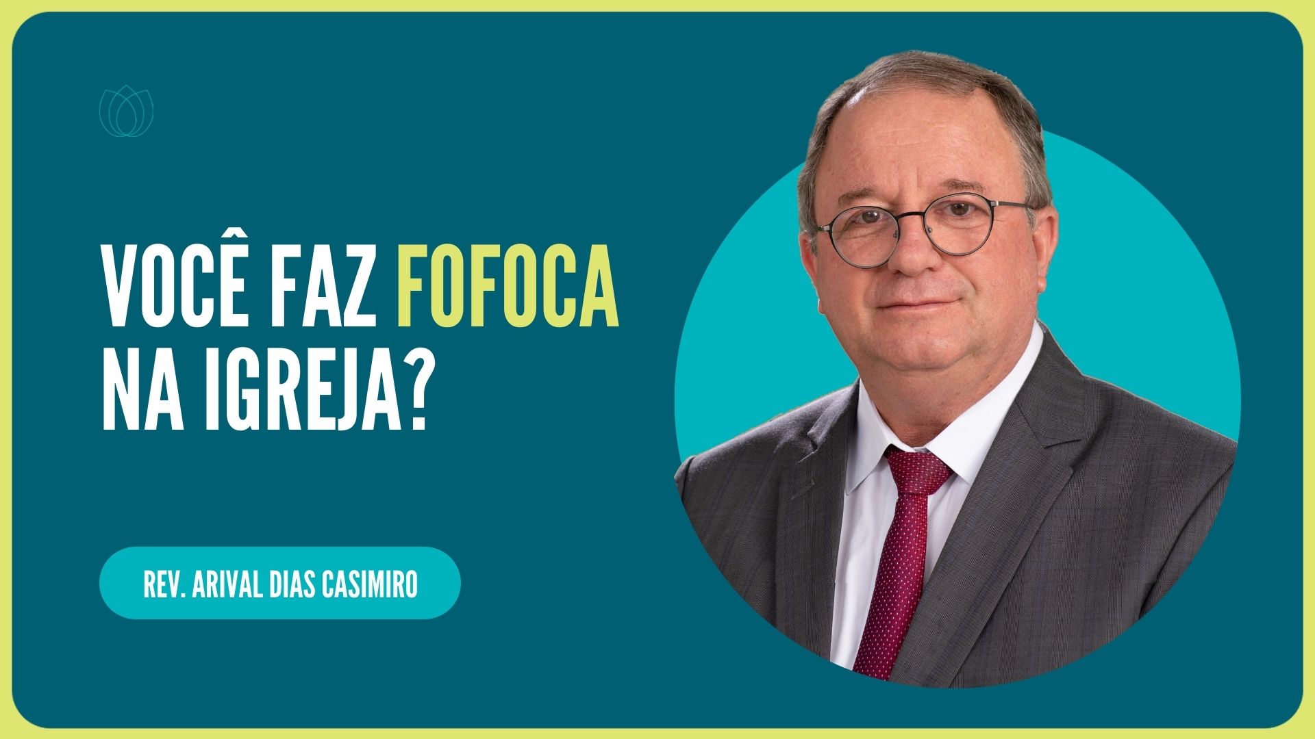 VOCÊ FAZ FOFOCA NA IGREJA | Rev. Arival Dias Casimiro | IPP