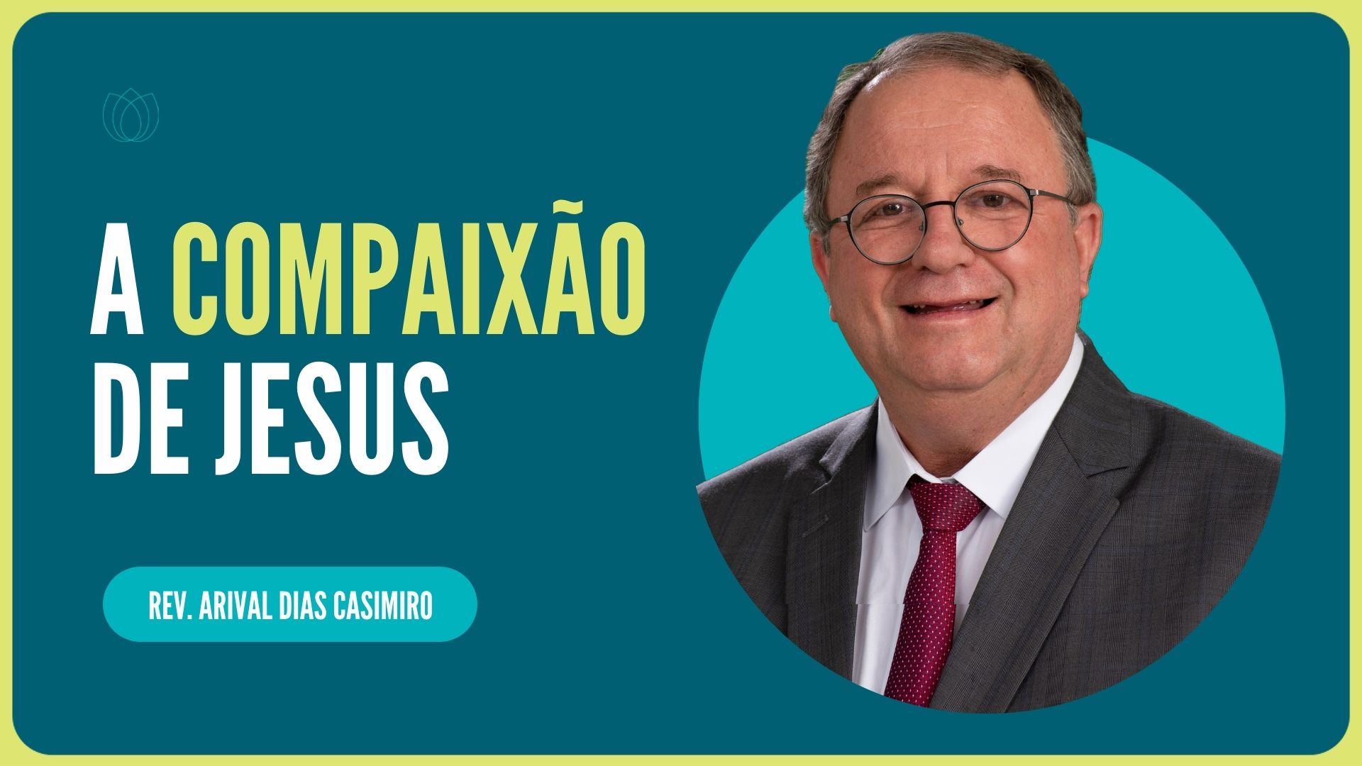 COMPAIXÃO DE JESUS | Rev. Arival Dias Casimiro | IPP