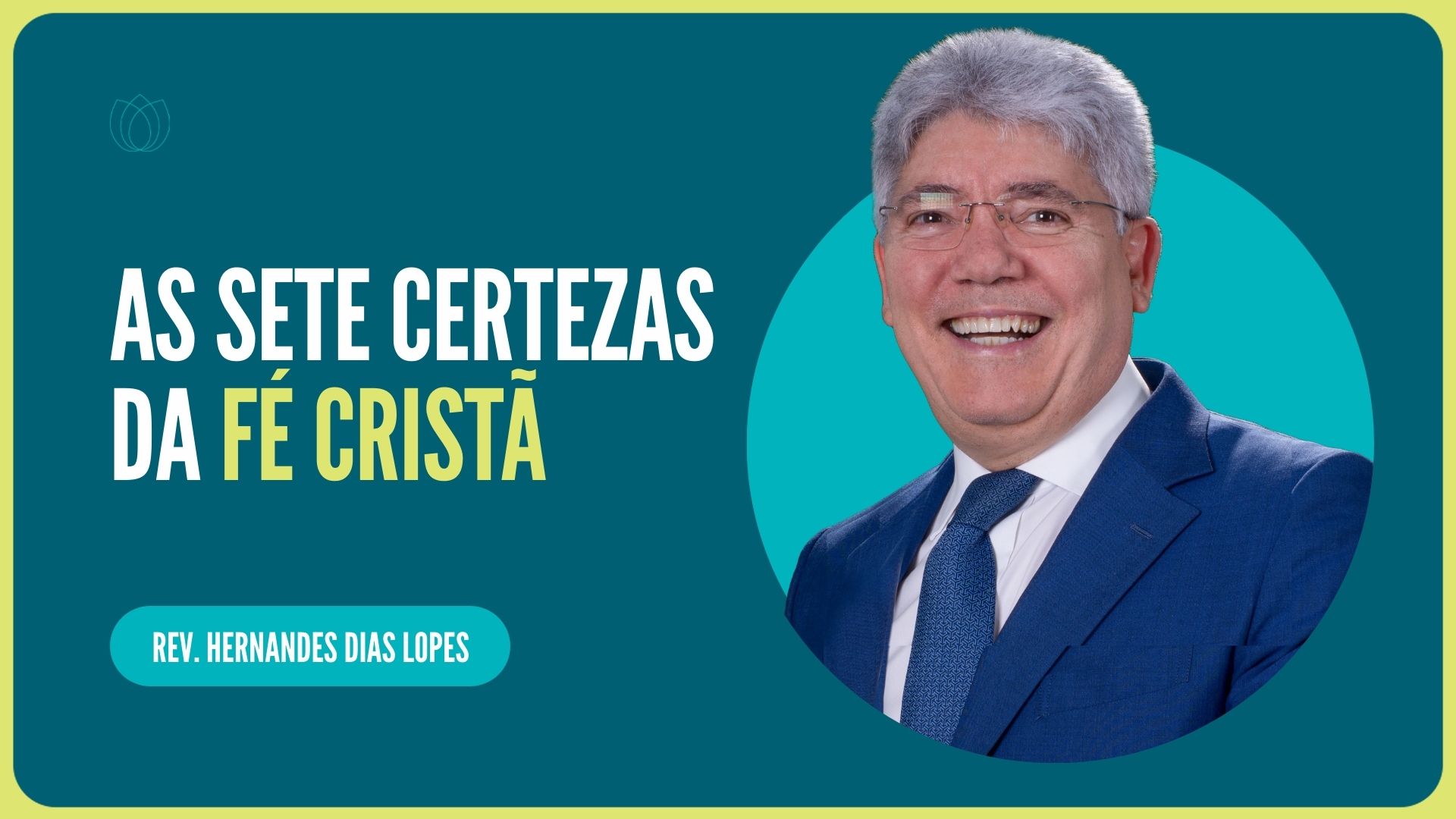 AS SETE CERTEZAS DA FÉ CRISTÃ | Rev. Hernandes Dias Lopes | IPP