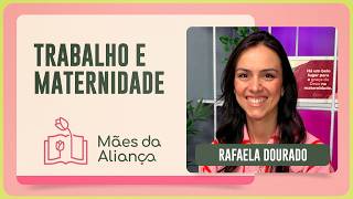 MÃES DE ALIANÇA_TRABALHO E MATERNIDADE | EP03 | EP007