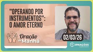 ORAÇÃO DA MANHÃ | T05 | EP033