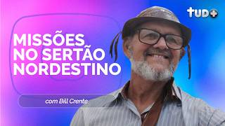 BATE-PAPO COM BILL CRENTE OS DESAFIOS E VITÓRIAS DAS MISSÕES NO SERTÃO | T05 | EP032