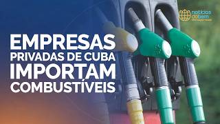 EMPRESAS PRIVADAS DE CUBA IMPORTAM COMBUSTÍVEIS | 03/03/2026