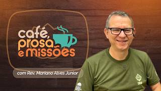 CAFÉ, PROSAS E MISSÕES | T07 | EP012