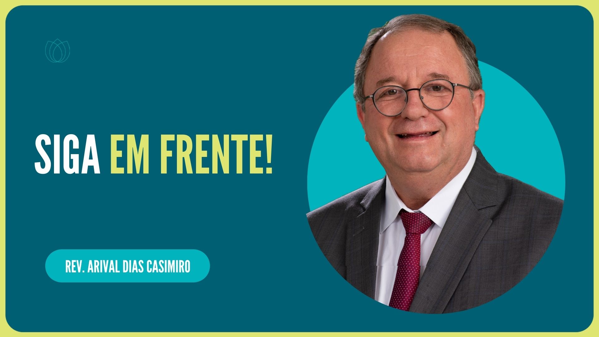 SIGA EM FRENTE! | Rev. Arival Dias Casimiro | IPP