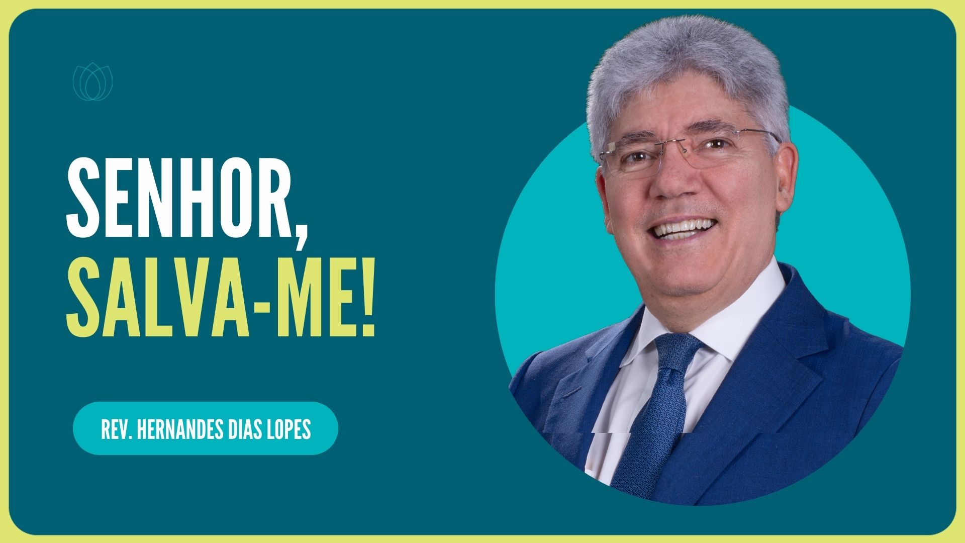 SENHOR, SALVA-ME! | Rev. Hernandes Dias Lopes | IPP