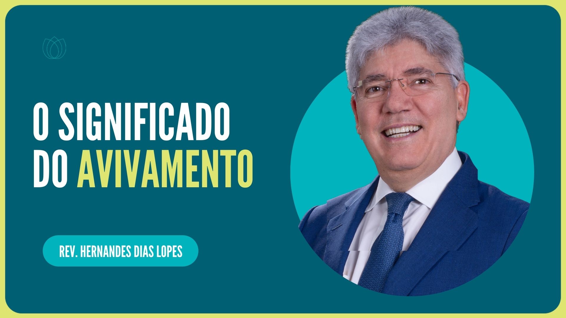 O VERDADEIRO SIGNIFICADO DO AVIVAMENTO | Rev. Hernandes Dias Lopes | IPP