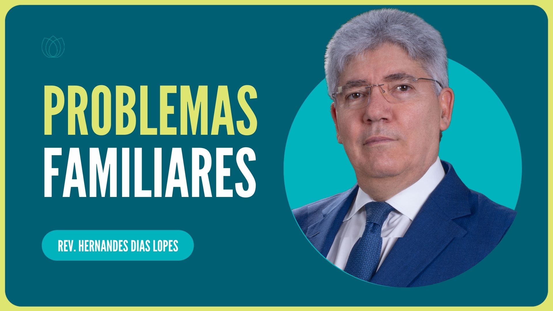 PROBLEMAS FAMILIARES | Rev. Hernandes Dias Lopes | IPP