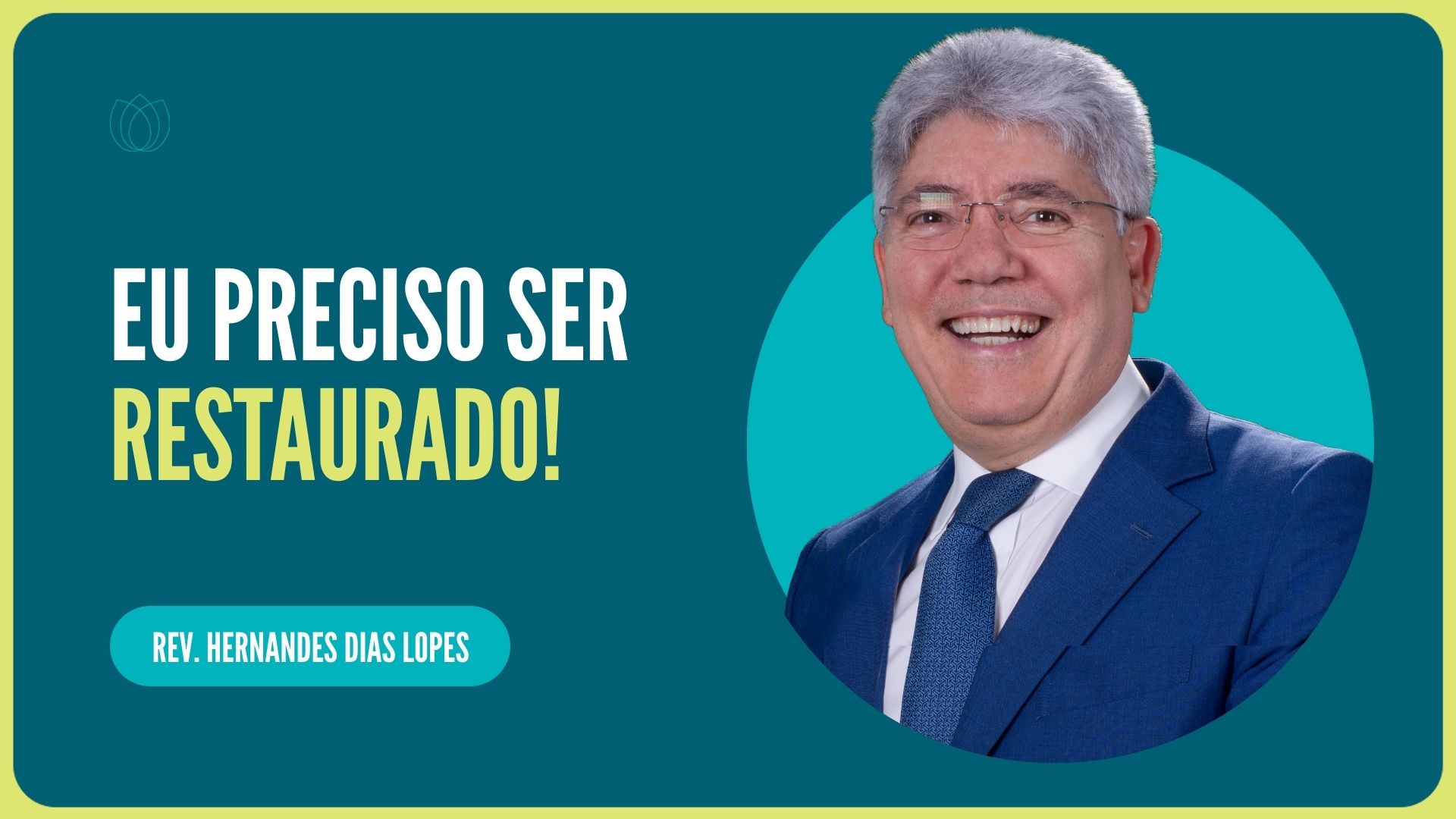 EU PRECISO SER RESTAURADO! | Rev. Hernandes Dias Lopes | IPP