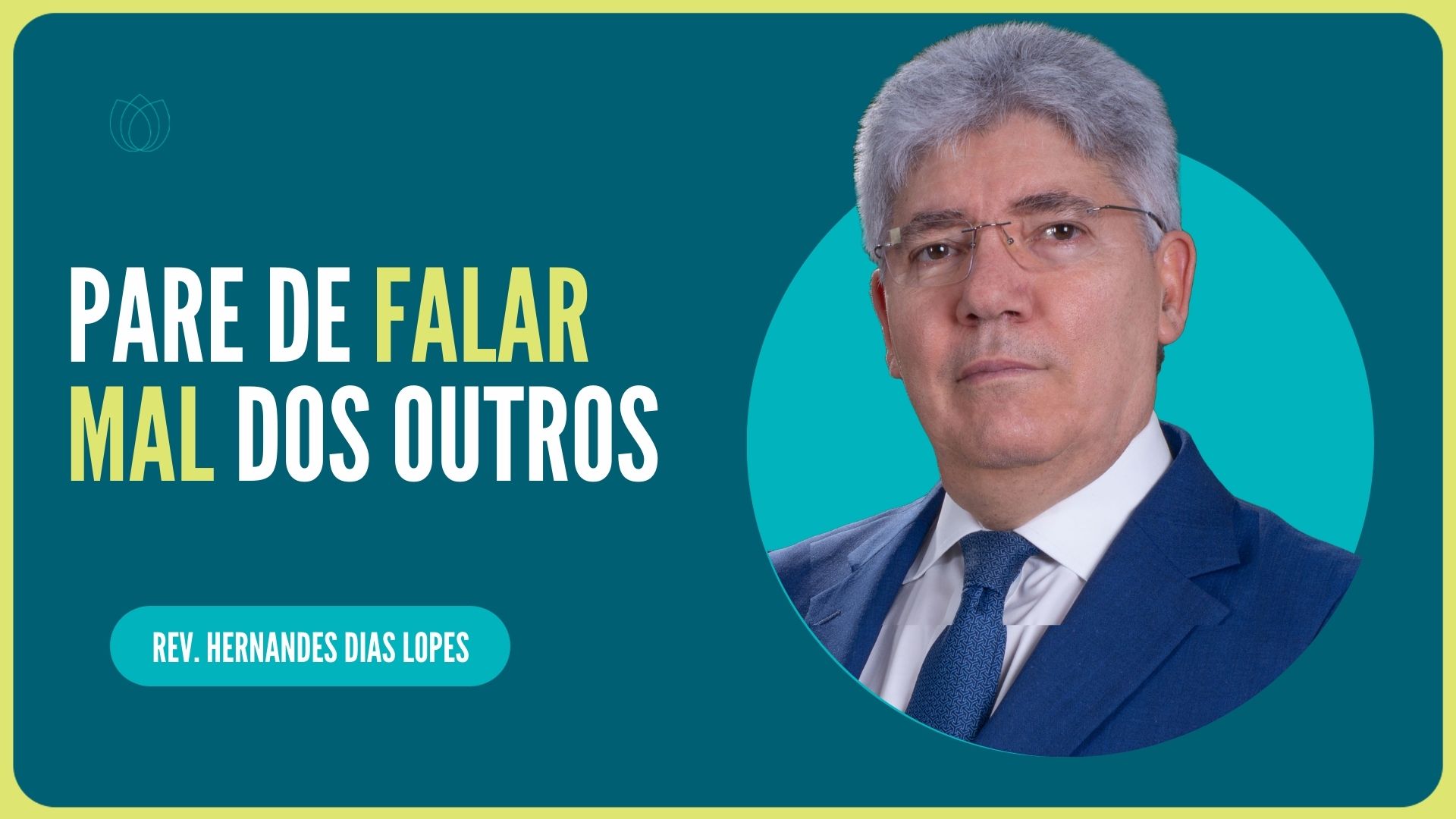 PARE DE FALAR MAL DOS OUTROS | Rev. Hernandes Dias Lopes | IPP