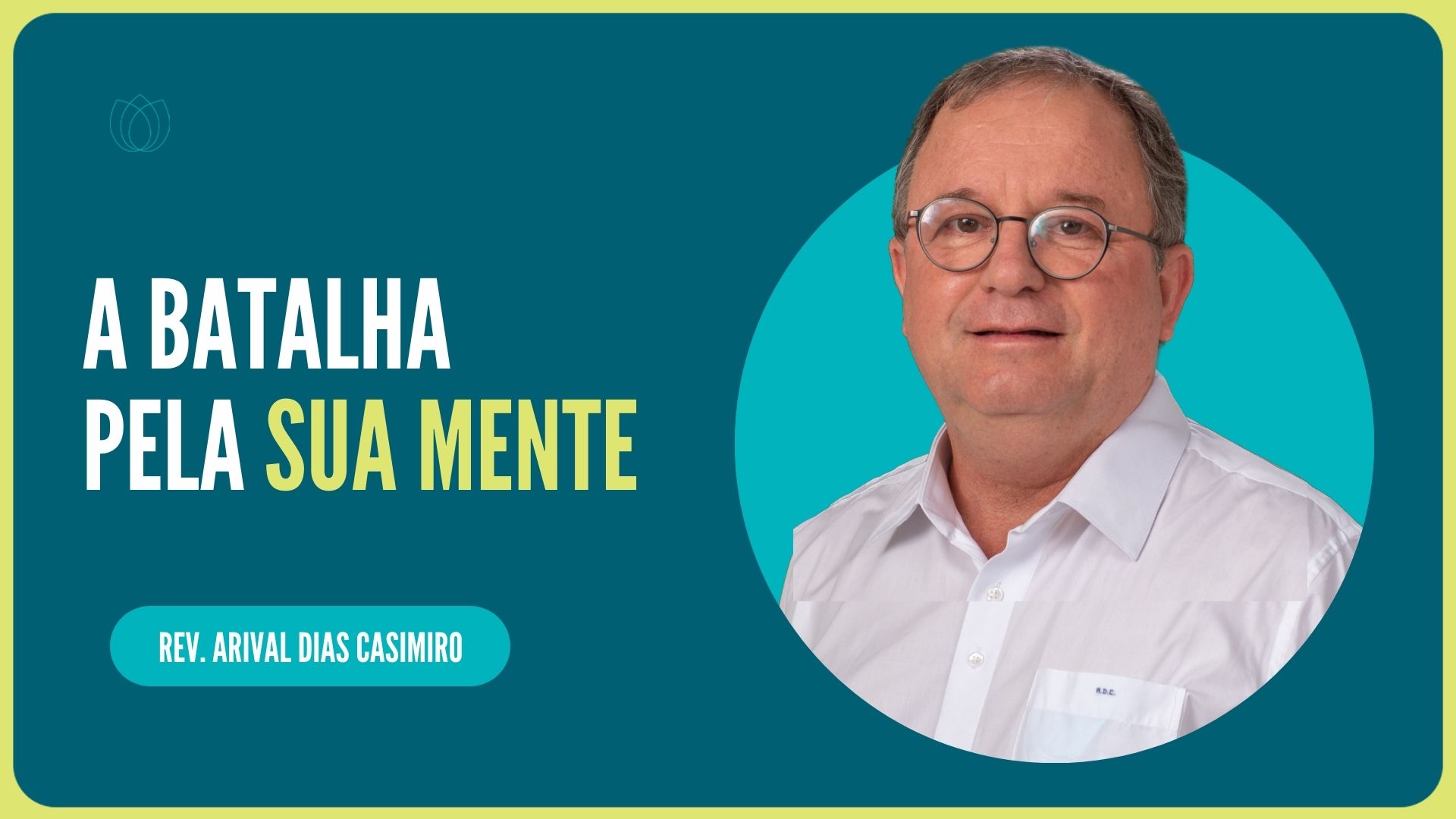 A BATALHA PELA SUA MENTE | Rev. Arival Dias Casimiro | IPP