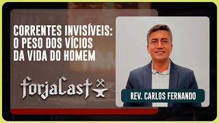 CORRENTES INVISÍVEIS: O PESO DOS VÍCIOS NA VIDA DO HOMEM | REV. CARLOS FERNANDO | T01 | EP002