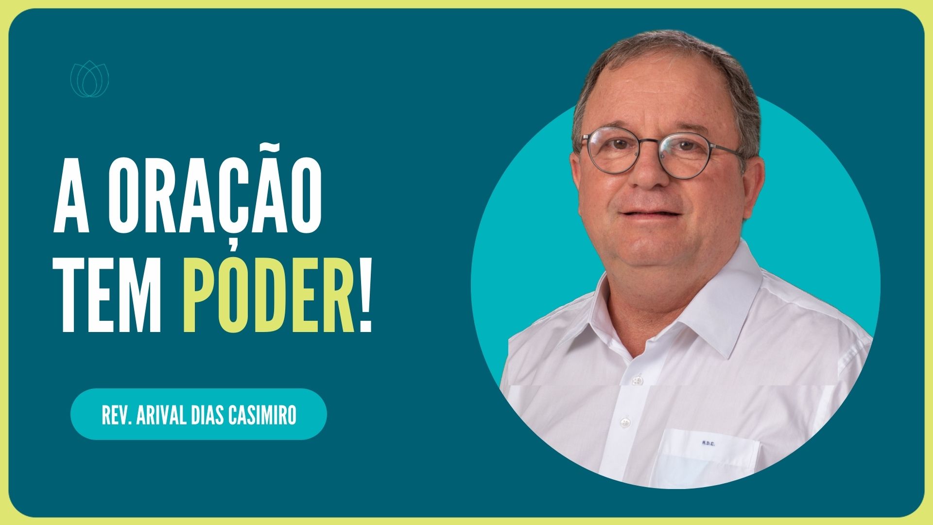 A ORAÇÃO TEM PODER! | Rev. Arival Dias Casimiro | IPP