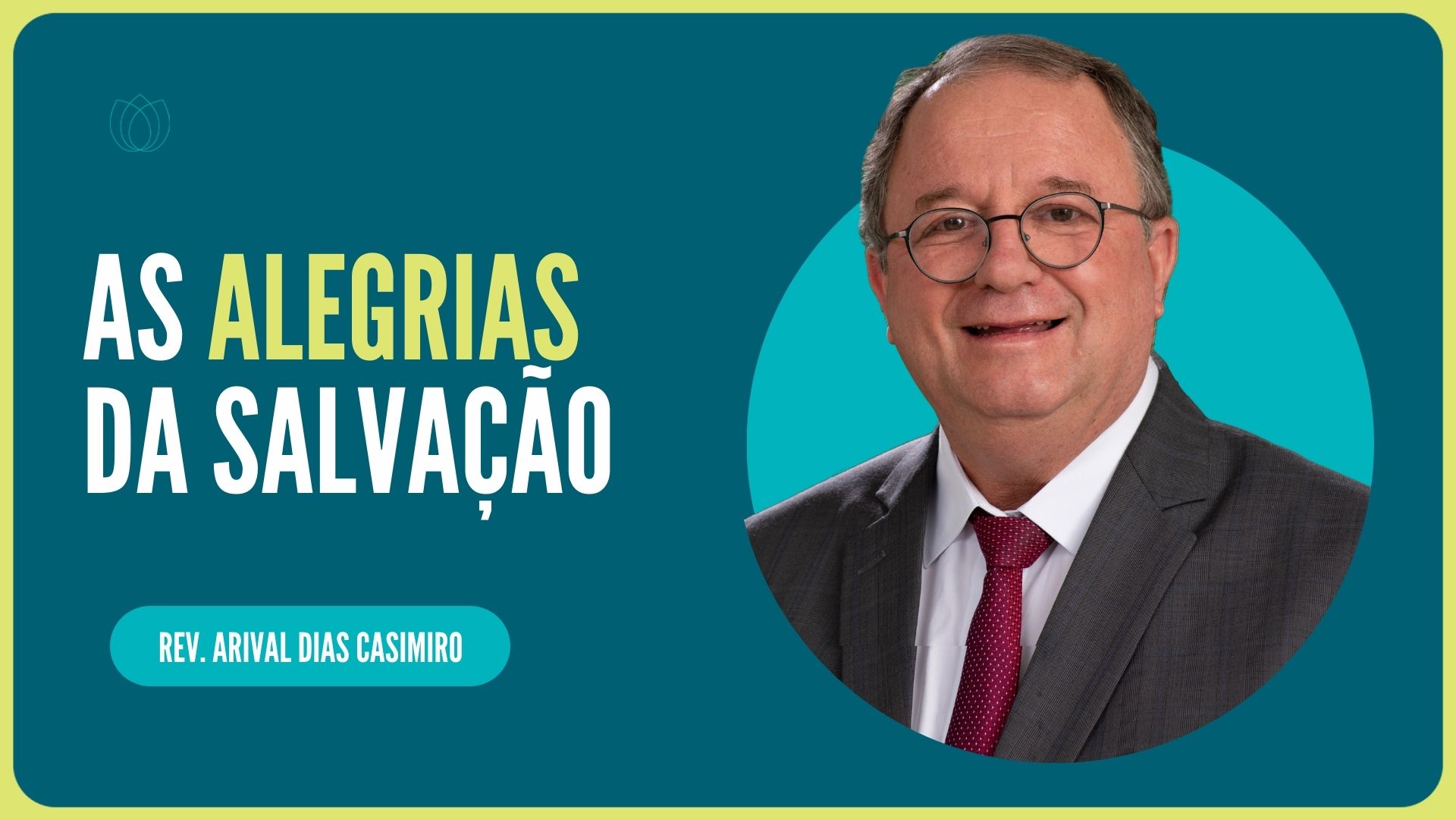 AS ALEGRIAS DA SALVAÇÃO | Rev. Arival Dias Casimiro | IPP