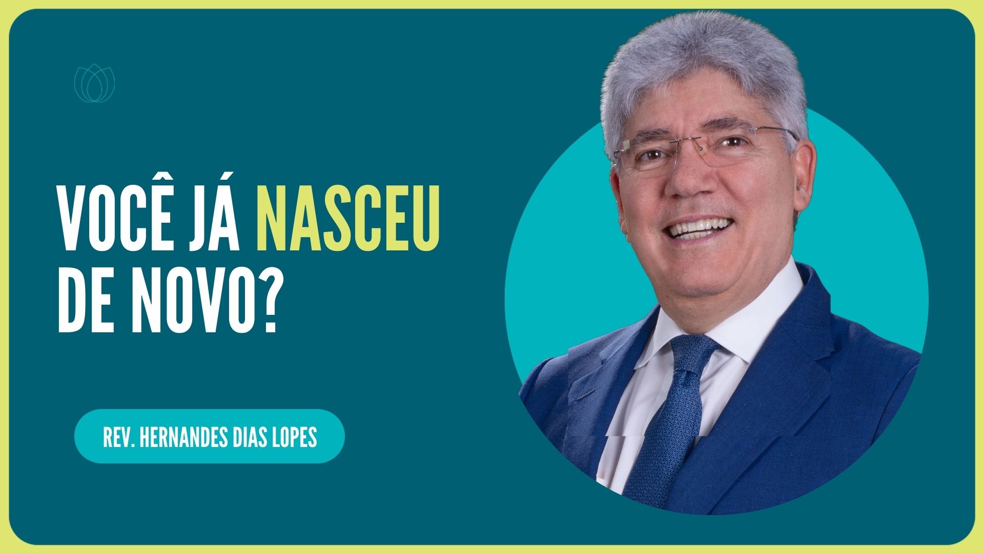VOCÊ JÁ NASCEU DE NOVO? | Rev. Hernandes Dias Lopes | IPP