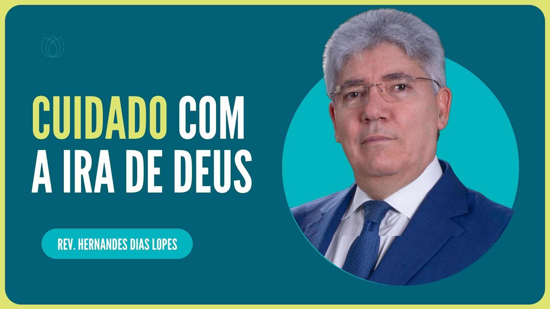 CUIDADO COM A IRA DE DEUS | Rev. Hernandes Dias Lopes | IPP