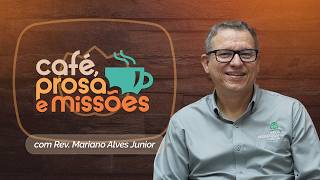 CAFÉ, PROSAS E MISSÕES | T07 | EP013