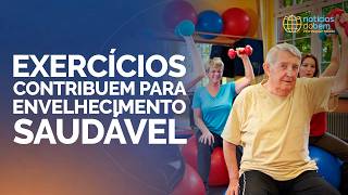 EXERCÍCIOS CONTRIBUEM PARA ENVELHECIMENTO SAUDÁVEL | 11/03/2026