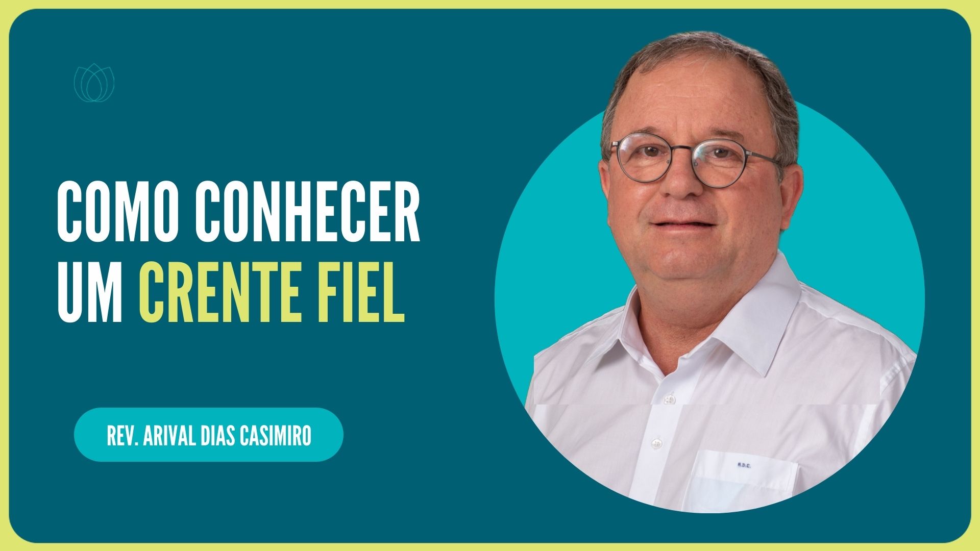 COMO CONHECER UM CRENTE FIEL | Rev. Arival Dias Casimiro | IPP