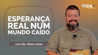 A ESPERANÇA REAL NO MUNDO CAÍDO | 12/03/2026
