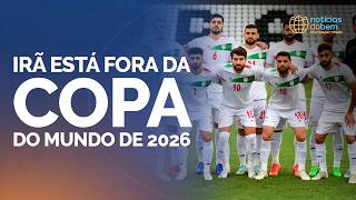IRÃ ESTÁ FORA DA COPA DO MUNDO DE 2026 | 12/03/2026